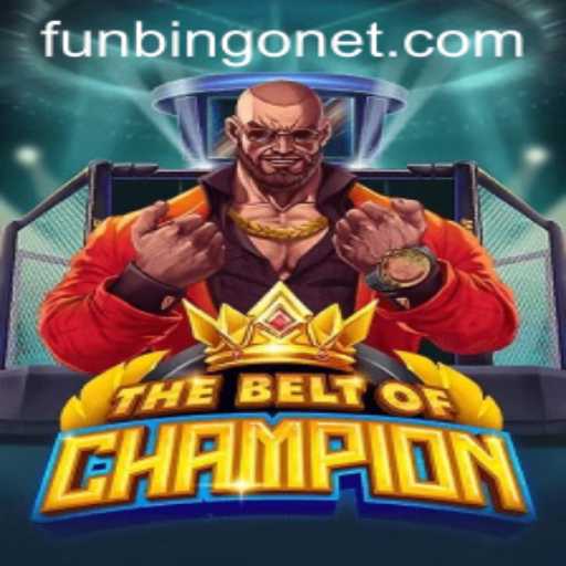 Explore 'TheBeltOfChampion' and Immerse Yourself in the Thrilling World of FUNBINGO